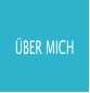 ÜBER MICH